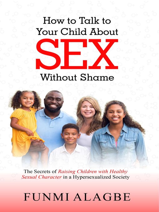 Title details for How to Talk to Your Child about Sex Without Shame by Alagbe - Available